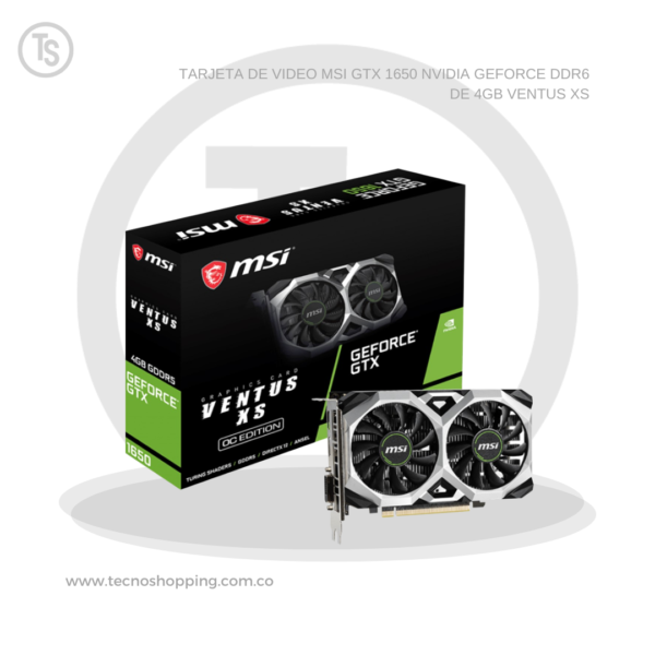 TARJETA DE VIDEO MSI GTX 1650 NVIDIA GEFORCE DDR6 DE 4GB VENTUS XS